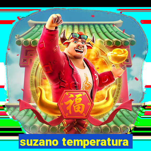 suzano temperatura