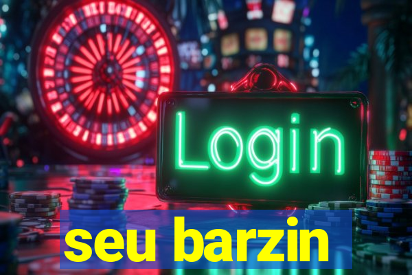 seu barzin