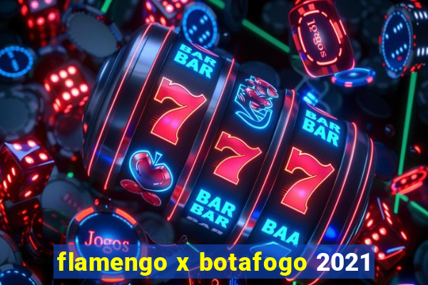 flamengo x botafogo 2021