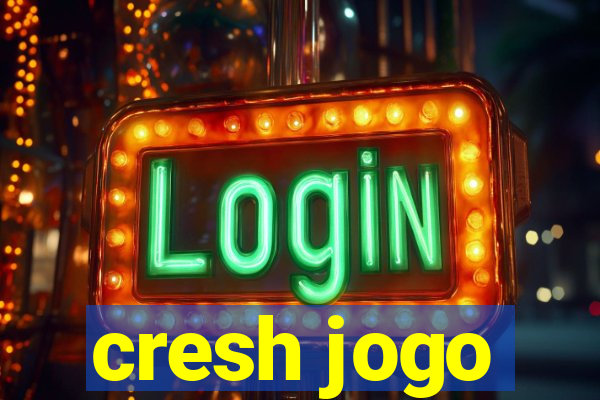 cresh jogo