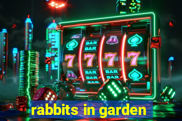 rabbits in garden