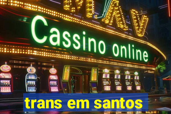 trans em santos