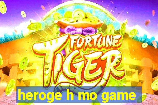 heroge h mo game