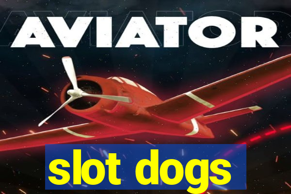 slot dogs