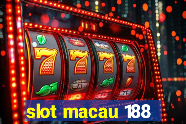 slot macau 188