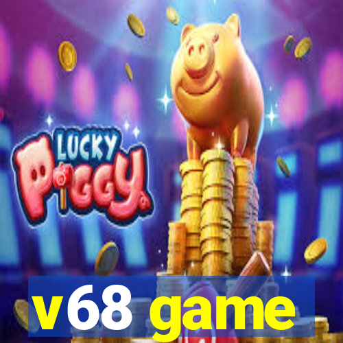 v68 game