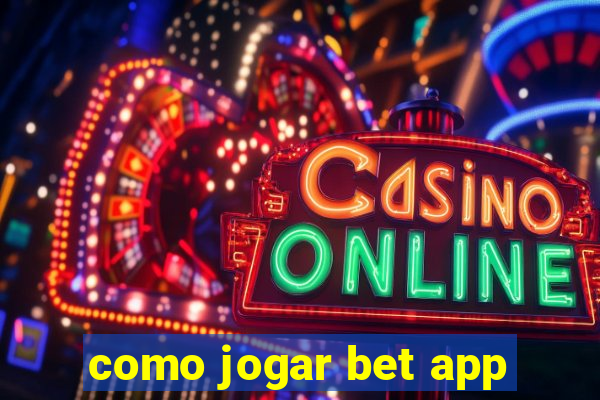 como jogar bet app