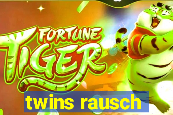 twins rausch