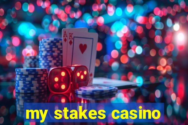 my stakes casino