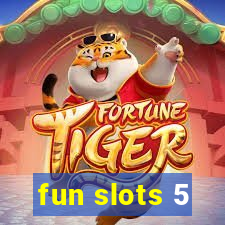 fun slots 5