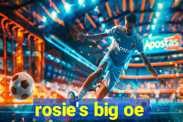 rosie's big oe