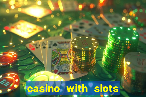 casino with slots near me