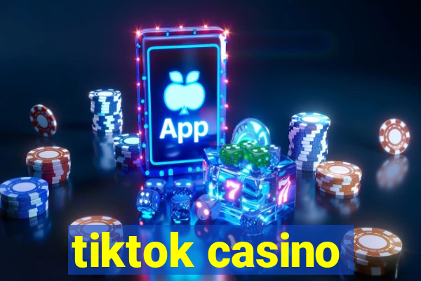 tiktok casino