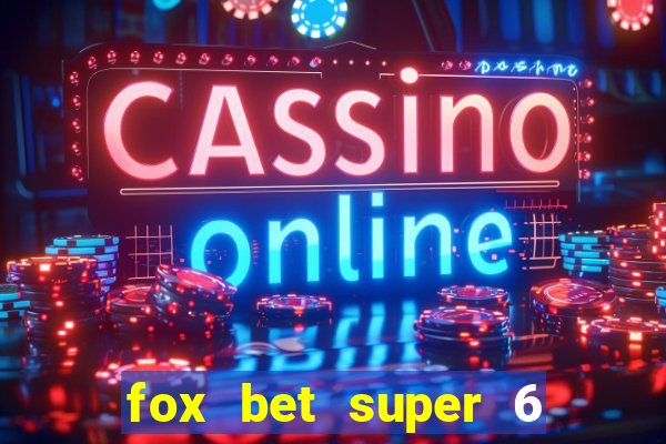 fox bet super 6 super bowl