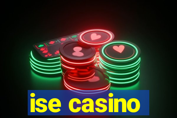 ise casino