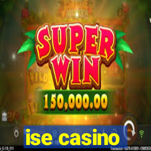 ise casino