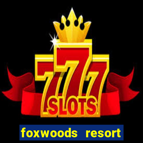 foxwoods resort casino hotels