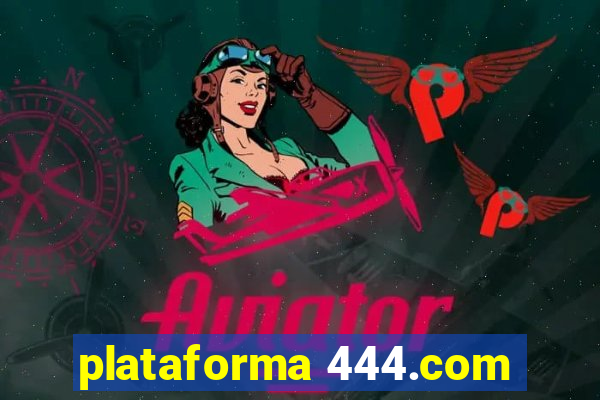 plataforma 444.com