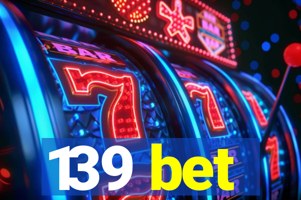 139 bet