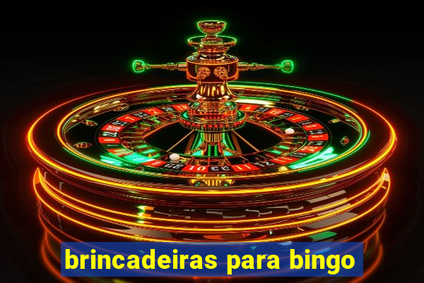 brincadeiras para bingo