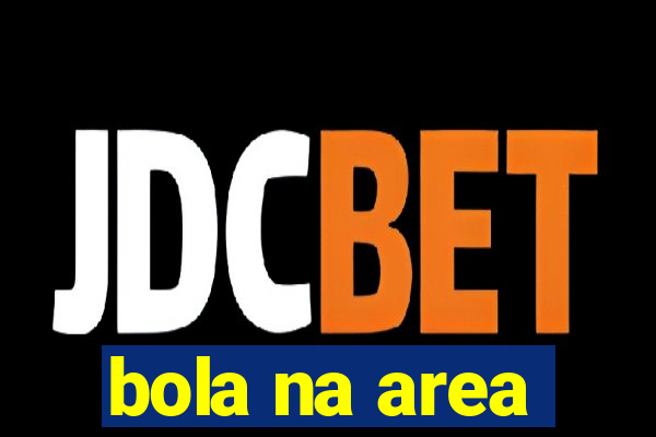 bola na area