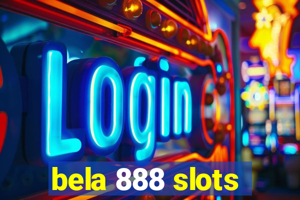 bela 888 slots