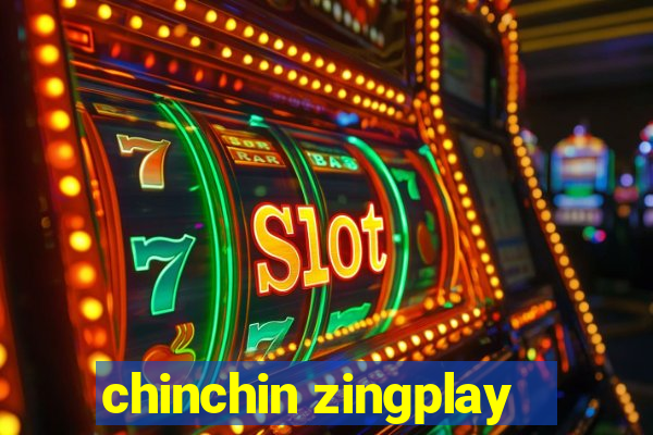 chinchin zingplay