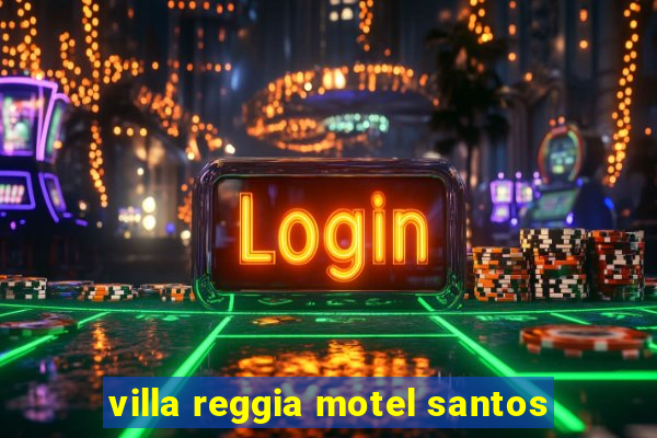 villa reggia motel santos