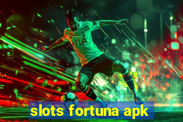 slots fortuna apk