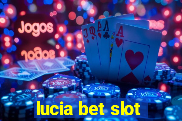 lucia bet slot