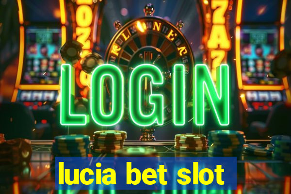 lucia bet slot