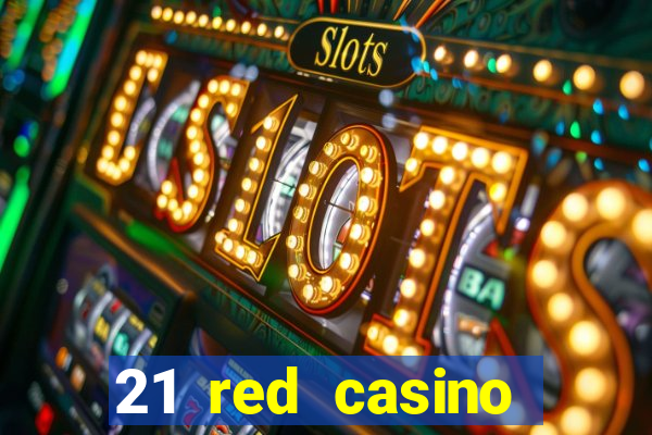 21 red casino bonus code