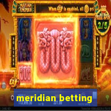 meridian betting