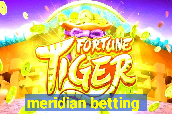 meridian betting