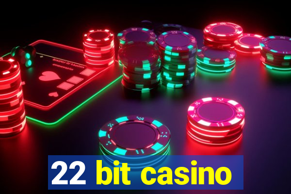 22 bit casino