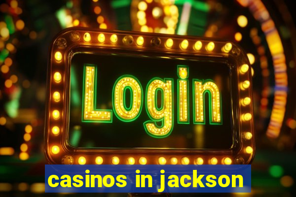 casinos in jackson