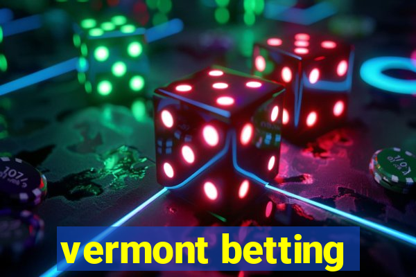 vermont betting