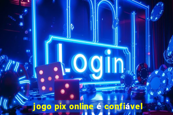 jogo pix online é confiável