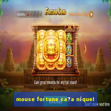 mouse fortune ca?a níquel