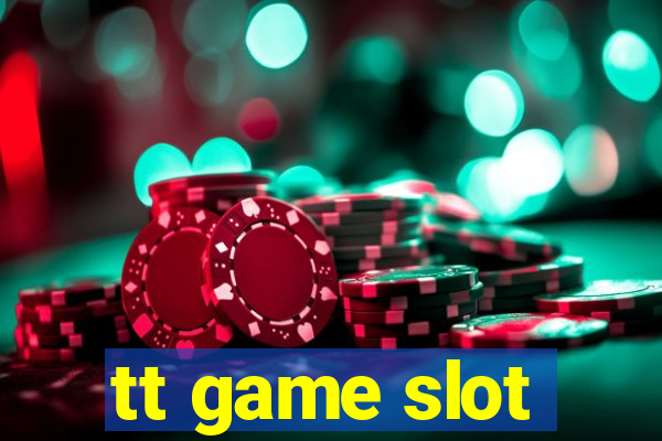 tt game slot