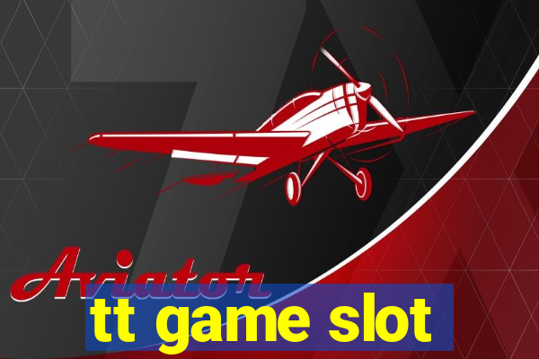 tt game slot