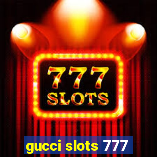 gucci slots 777