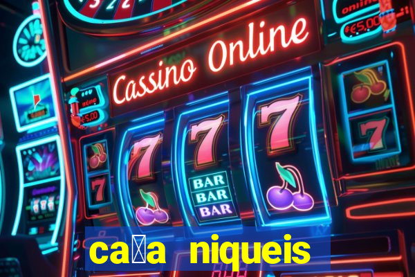 ca莽a niqueis dinheiro real