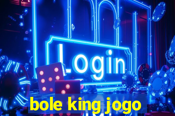 bole king jogo