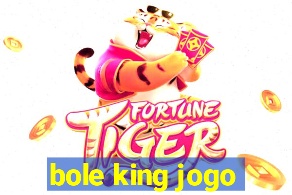 bole king jogo