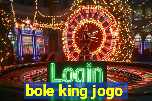 bole king jogo