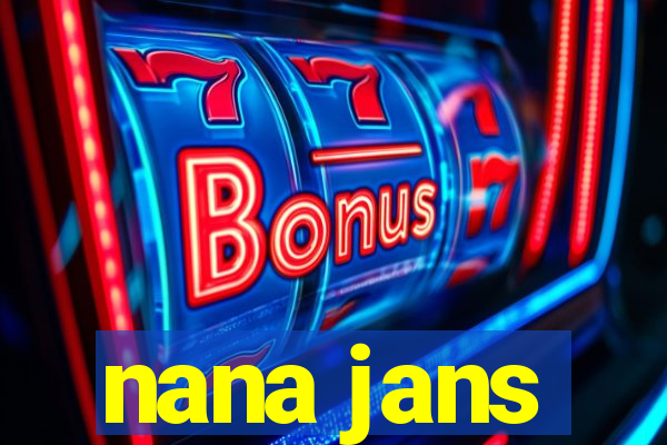 nana jans