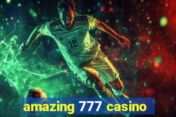 amazing 777 casino