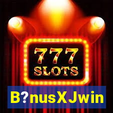 B?nusXJwin