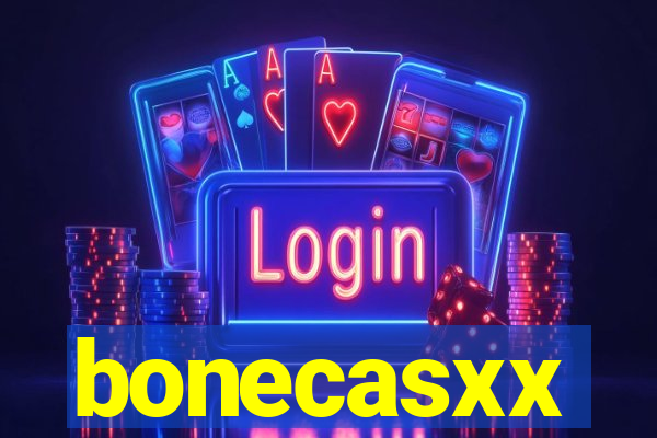 bonecasxx